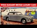 These 1950s British Luxury Cars Were More Elegant Than Many Modern Ones !