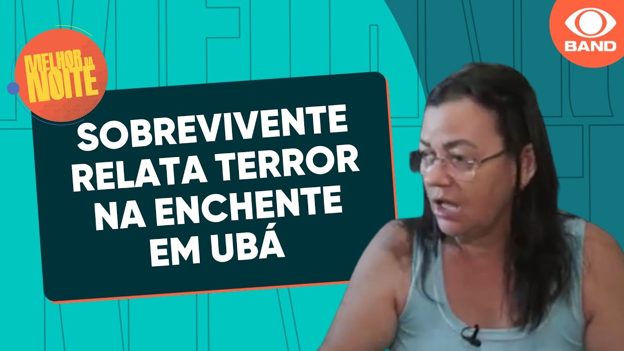 Sobrevivente relata momentos de terror durante enchente em Ubá (MG) | Melhor da Noite
