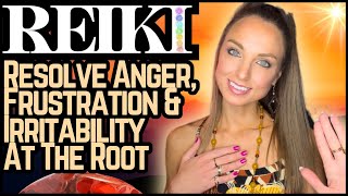 Reiki To Resolve Anger, Frustration & Irritability At The Root | Energy Healing / ASMR