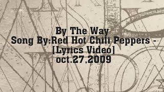 Red Hot Chili Peppers - By The Way [Lyrics Video]