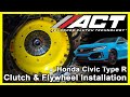 ACT Clutch Install: 2017 - 2019 Honda Civic Type R 2.0L Turbo