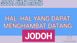 HAL-HAL YANG MENGHAMBAT DATANG NYA JODOH NIH SOBAT