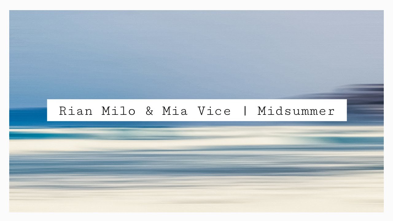 Guarda Rian Milo & Mia Vice - Midsummer | Melodic House & Techno for Sunsets & Summer Nights su YouTube Guarda Rian Milo & Mia Vice - Midsummer | Melodic House & Techno for Sunsets & Summer Nights su YouTube