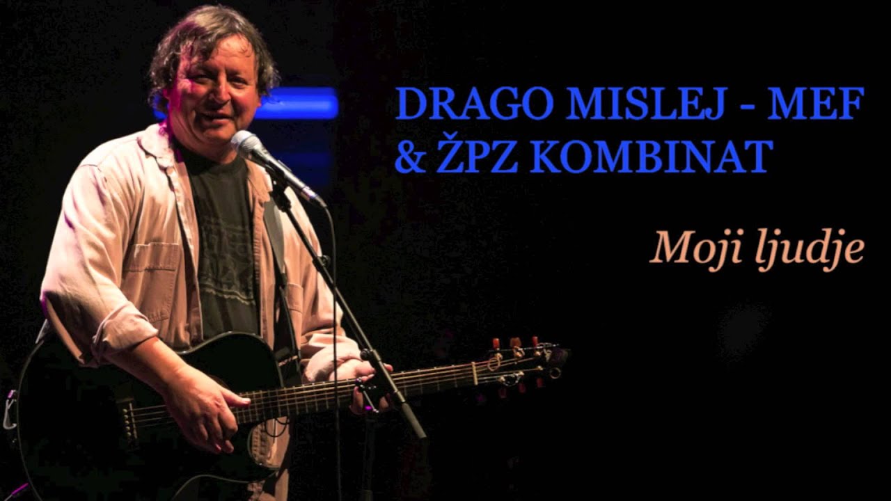 Watch MOJI LJUDJE - DRAGO MISLEJ - MEF & ŽPZ KOMBINAT on YouTube Watch MOJI LJUDJE - DRAGO MISLEJ - MEF & ŽPZ KOMBINAT on YouTube