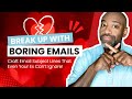 Break Up With Boring Emails!