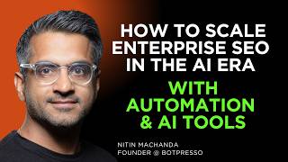 Scaling Enterprise SEO in the AI Era with Automation and AI Tools with Nitin Machanda