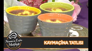 Balkanların Eşsiz Lezzeti Kaymaçina Tatlısı Nerminin Enfes Mutfağı