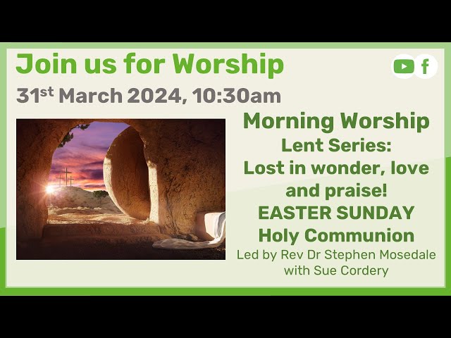 Sunday Morning Worship -  31st March 2024 | Easter Sunday | Holy Communion