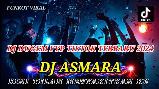 DJ DUGEM FYP TIKTOK TERBARU 2024 ‼️ DJ ASMARA X DJ PERGILAH CINTA