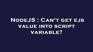 NodeJS : Can't get ejs value into script variable?