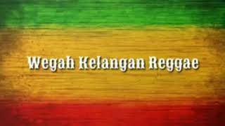 WEGAH KELANGAN (Reggae Version) Vocal #Dhevy_Geranium