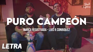 Marca Registrada, Luis R Conriquez - Puro Campeón (LETRA)