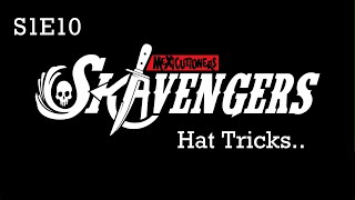 Skavengers.. S1E10.. Hat Tricks..