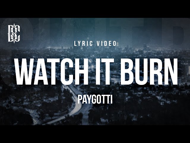 PayGotti - Watch It Burn | Lyrics