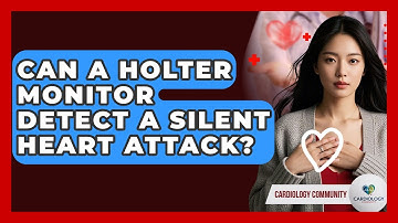 Can A Holter Monitor Detect A Silent Heart Attack? - Cardiology Community