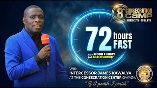 LIVE 🔴 72 hour Fast | CONSECRATION CAMP 8  | DAY 8  | PR. JAMES KAWALYA | 03.04.2026