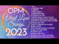 💗Love OPM Viral Top Songs For Ultimate Relaxation 😍 - OPM Songs 2023 | Philippines Playlist 2023