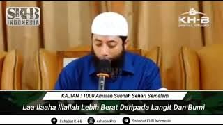 Laa Ilaaha Illallah Lebih Berat Daripada Langit dan Bumi!!! Ustadz Khalid Basalamah