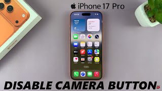 How To Disable Camera Control Button On iPhone 17 / 17 Pro