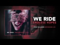 We Ride - Endless Hopes (Audio)