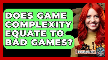Does Game Complexity Equate To Bad Games? - The Board Game Xpert