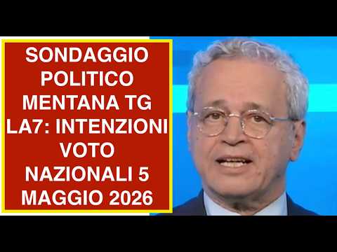 Video SONDAGGIO POLITICO MENTANA TG LA7: INTENZIONI VOTO NAZIONALI 5 MAGGIO 2026