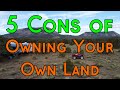 5 Cons Of Owning Land - 5 Negative Aspects Of Owning Your Own Property/Raw Land