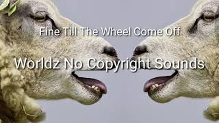 Fine Till The Wheel Come Offworldz No Copyright Sounds