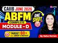 CAIIB June 2026 | ABFM Module D Complete One Shot | Target 60+ Marks | ABFM By Neha Ma'am