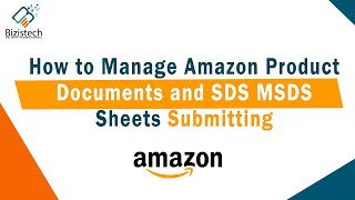How to Manage Amazon Product Documents and SDS MSDS Sheets Submitting | #bizistech