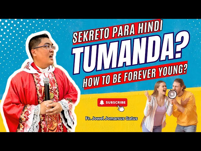 *SEKRETO PARA HINDI TUMANDA?* HOW TO STAY YOUNG? INSPIRING HOMILY II FR. JOWEL GATUS class=