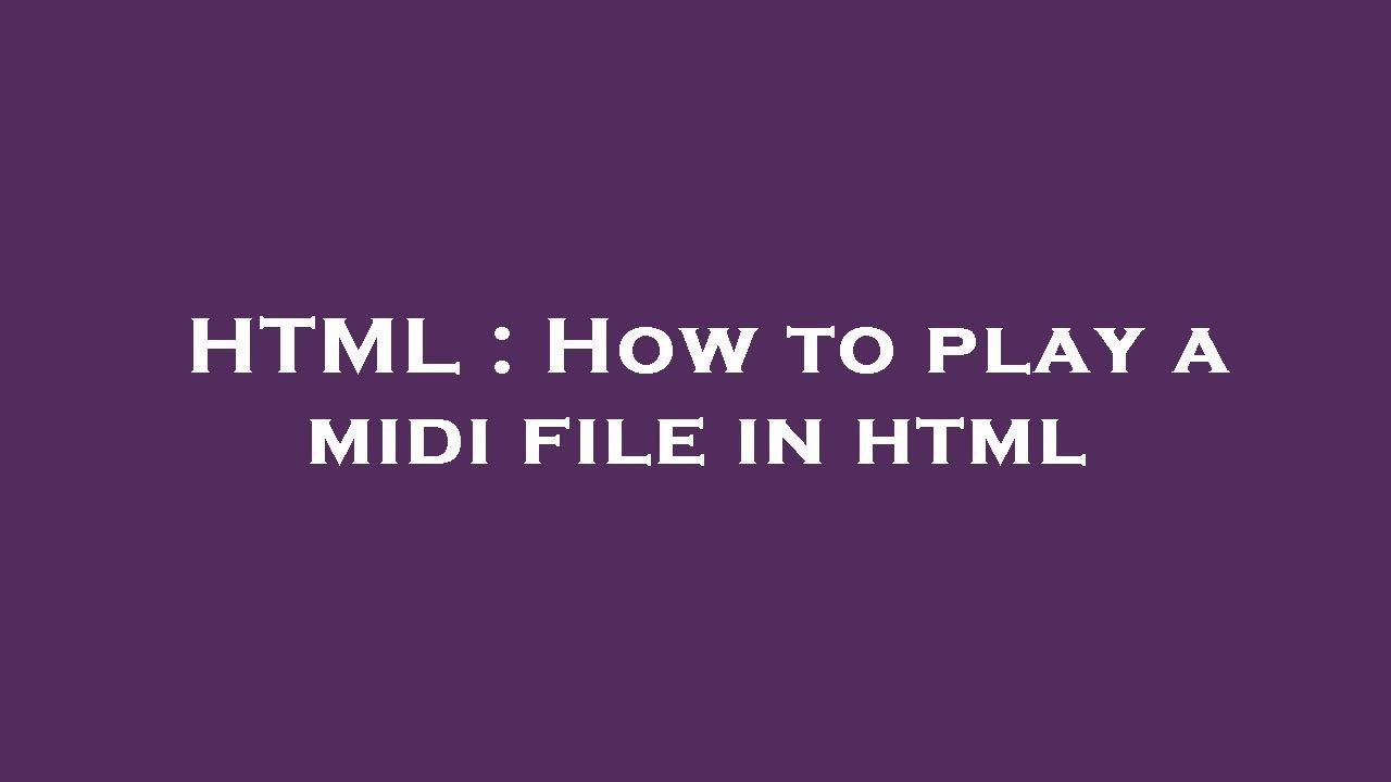 HTML : How to play a midi file in html - YouTube