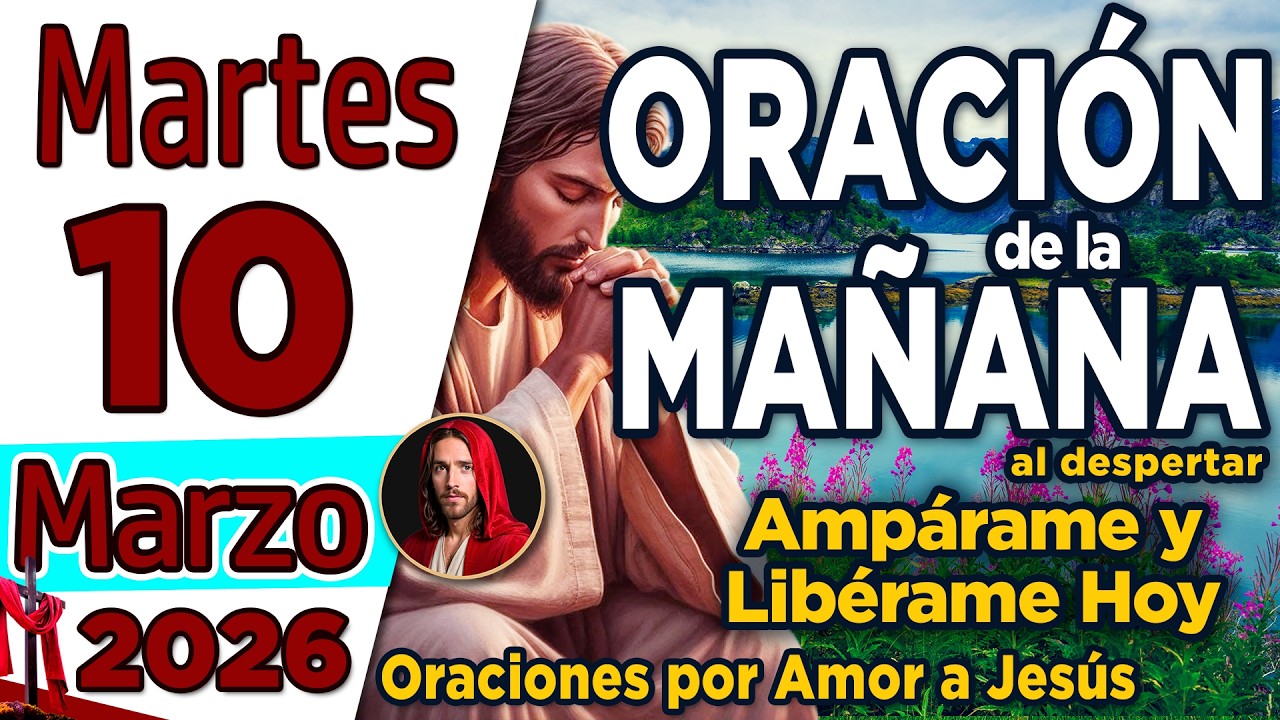 Oración de la Mañana del día Martes 10 de Marzo de 2026