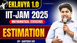 L-124 || Eklavya 1.0 : IIT-JAM MS 2025 | Estimation | Mathstats@ 8810409392 :8810409392