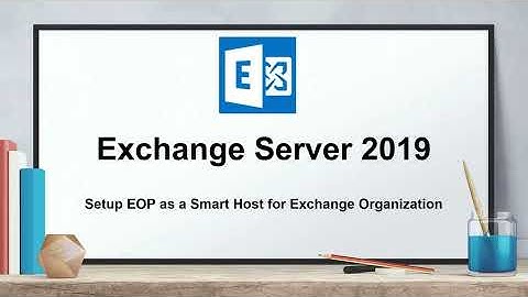Send emails using Smart Host | Route inbound and outbound emails through EOP in Exchange Server 2019