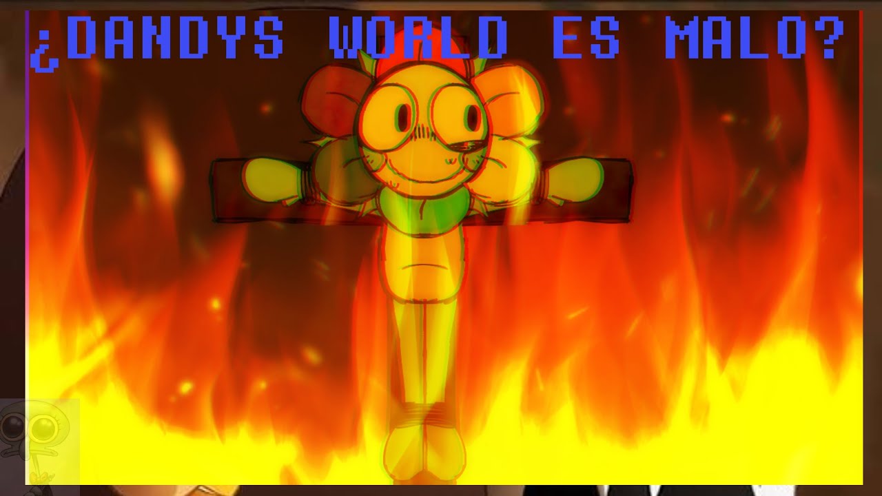 [¿DANDYS WORLD ES MALO?]