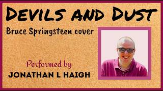 Devils & Dust - Bruce Springsteen cover, performed by Jonathan L Haigh