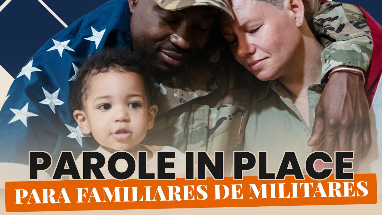 Todo lo que necesitas saber sobre Parole in Place para familiares de militares (PIP)
