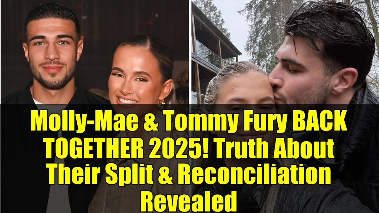 Molly-Mae & Tommy Fury BACK TOGETHER 2025! Truth About Their Split & Reconciliation Revealed