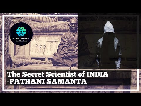THE SECRET SCIENTIST OF INDIA SHREE PATHANI SAMANTA UNKNOWN INDIANS GLORIES OF INDIAN SCIENCE