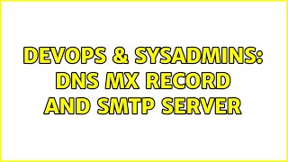 Celebrity DevOps & SysAdmins: DNS MX record and SMTP server (2 Solutions!!) Wealth