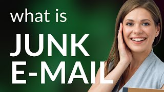 Junk e-mail | JUNK E-MAIL definition