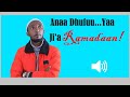 Ustz Kamaal Hebboo Anaa Dhufu Welcome Ramadan Allaah Rahmata Haa Godhuuf