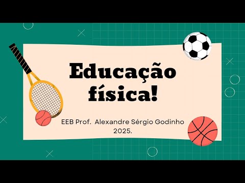 EEB Prof. Alexandre Sérgio Godinho - Educação física 2025