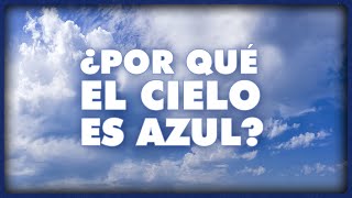Por Qué El Cielo Es Azul? Astrofisicos En Accion