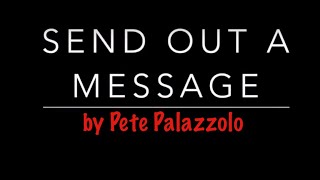 Send Out a Message - Pete Palazzolo  c 2020 screenshot 5