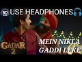 Main Nikla Gaddi Leke (8D Audio) | Gadar 2 ๐