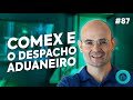 Aula 87 - Comex e o Despacho aduaneiro