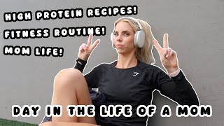 A Day In My Life As An Active Mom / My Fitness Routine + Cook HIGH Protein Recipes With Me!