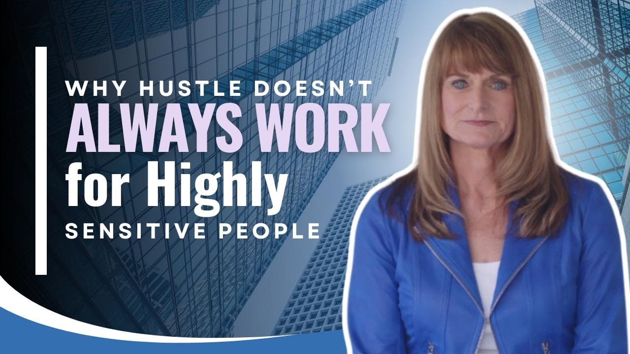 Why Hustle Doesn’t Work for Highly Sensitive People